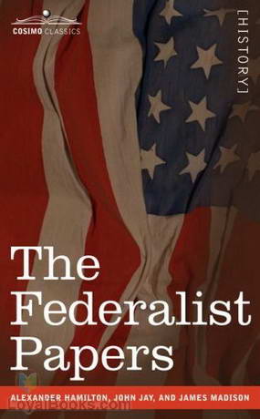 The Federalist Papers by Alexander Hamilton