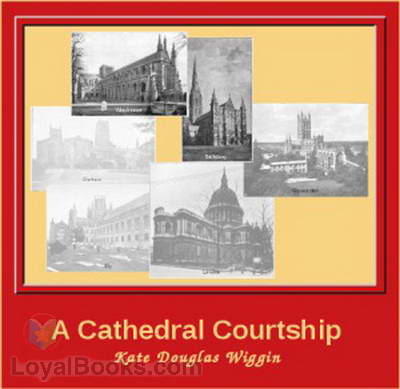 A Cathedral Courtship by Kate Douglas Wiggin