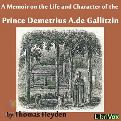 A Memoir on the Life and Character of the Rev. Prince Demetrius A. de Gallitzin by Thomas Heyden