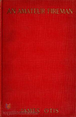An Amateur Fireman by James Otis