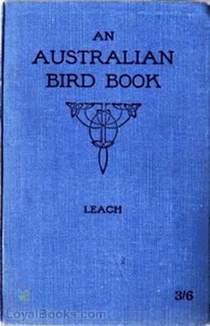 An Australian Bird Book A Pocket Book for Field Use by John Albert Leach