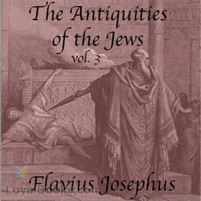 The Antiquities of the Jews, vol 3 by Flavius Josephus