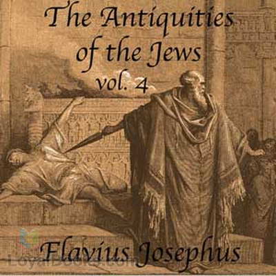 The Antiquities of the Jews, vol 4 by Flavius Josephus