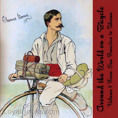 Around the World on a Bicycle, Vol. 1 by Thomas Stevens