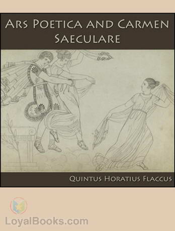 Ars Poetica and Carmen Saeculare by Quintus H. H. Flaccus