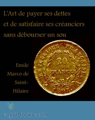 L'Art de payer ses dettes et de satisfaire ses créanciers sans débourser un sou by Émile Marco de Saint-Hilaire