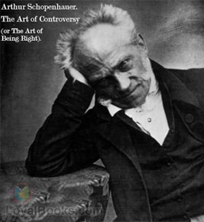 The Art of Controversy (or The Art of Being Right) by Arthur Schopenhauer