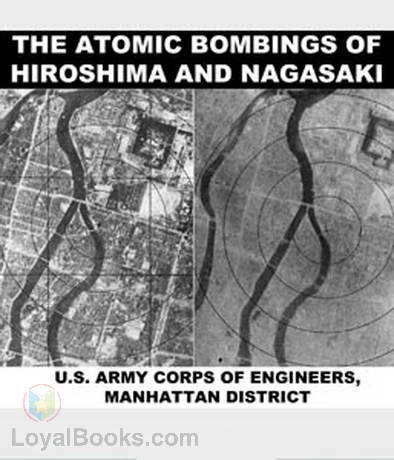 The Atomic Bombings of Hiroshima & Nagasaki by US Army Corps of Engineers, Manhattan District