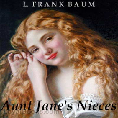 Aunt Jane's Nieces by L. Frank Baum