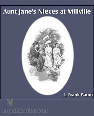 Aunt Jane's Nieces at Millville by L. Frank Baum
