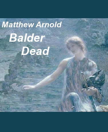 Balder Dead by Matthew Arnold