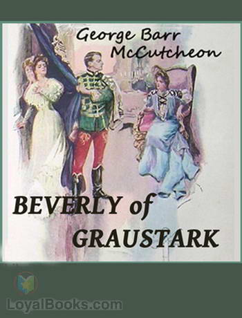 Beverly Of Graustark by George Barr McCutcheon