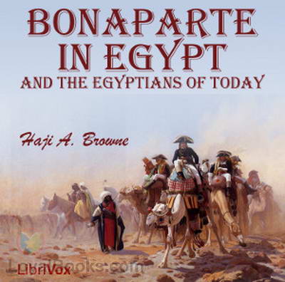 Bonaparte in Egypt and the Egyptians of To-day by Haji A. Browne