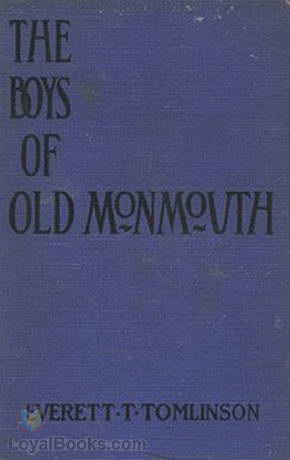 The Boys of Old Monmouth A Story of Washington's Campaign in New Jersey in 1778 by Everett Titsworth Tomlinson