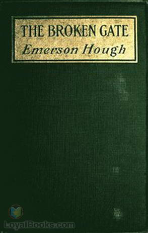 The Broken Gate A Novel by Emerson Hough