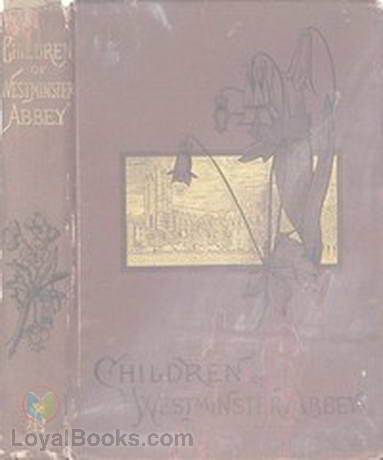 The Children of Westminster Abbey Studies in English History by Rose Georgina Kingsley