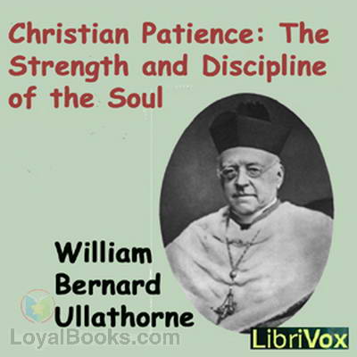 Christian Patience: The Strength and Discipline of the Soul by William Bernard Ullathorne