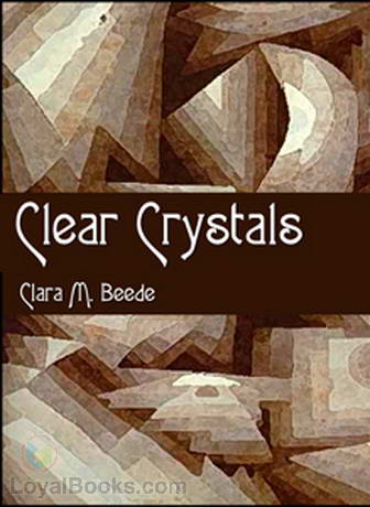 Clear Crystals by Clara M. Beede