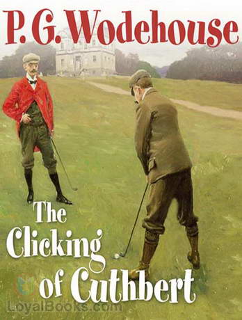 The Clicking of Cuthbert by P. G. Wodehouse