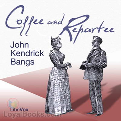 Coffee and Repartee by John Kendrick Bangs