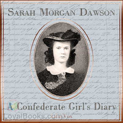 A Confederate Girl's Diary by Sarah Morgan Dawson
