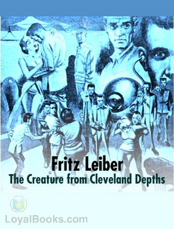 The Creature from Cleveland Depths by Fritz Leiber