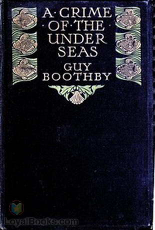A Crime of the Under-seas by Guy Newell Boothby