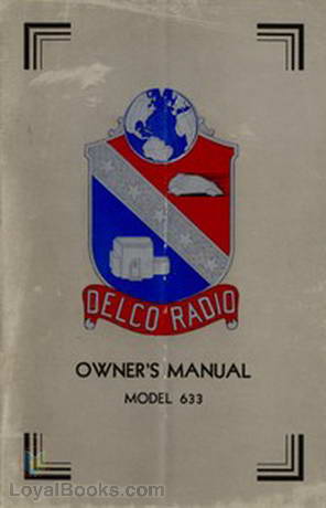 Delco Manuals: Radio Model 633, Delcotron Generator Delco Radio Owner's Manual Model 633, Delcotron Generator Installation by Delco-Remy