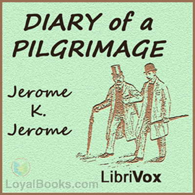 Diary of a Pilgrimage by Jerome K. Jerome
