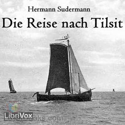 Die Reise nach Tilsit by Hermann Sudermann