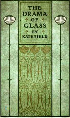 The Drama of Glass by Kate Field