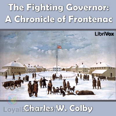 The Fighting Governor : A Chronicle of Frontenac by Charles W. Colby