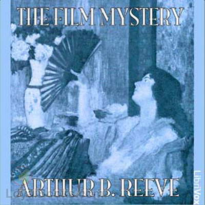 The Film Mystery by Arthur B. Reeve