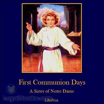 First Communion Days by A Sister of Notre Dame