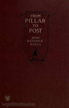 From Pillar to Post Leaves from a Lecturer's Note-Book by John Kendrick Bangs