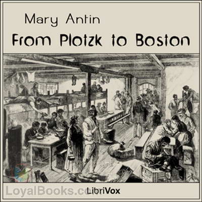 From Plotzk to Boston by Mary Antin