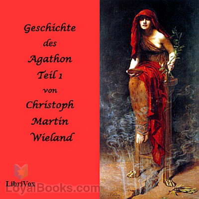 Geschichte des Agathon, Teil 1 by Christoph Martin Wieland