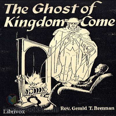 The Ghost of Kingdom Come by Rev. Gerald T. Brennan