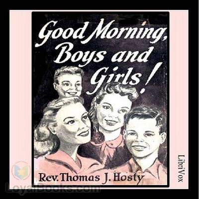 Good Morning, Boys and Girls! by Rev. Thomas J. Hosty