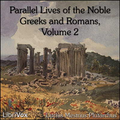 Parallel Lives of the Noble Greeks and Romans Vol. 2 by Lucius Mestrius Plutarchus