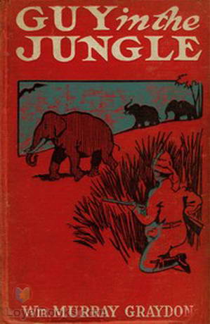 Guy in the Jungle A Boy's Adventure in the Wilds of Africa by William Murray Graydon