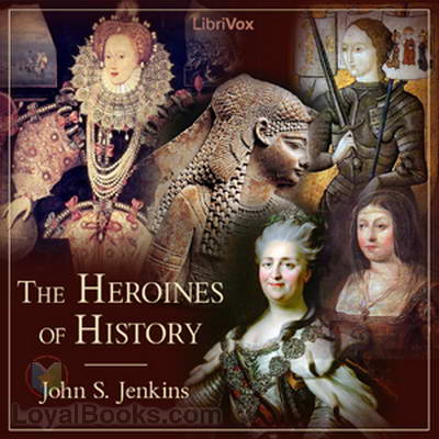 The Heroines of History by John S. Jenkins