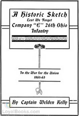 A Historic Sketch Lest We Forget Company E 26th Ohio Infantry by Walden Kelly