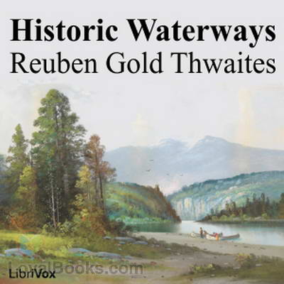 Historic Waterways by Reuben Gold Thwaites