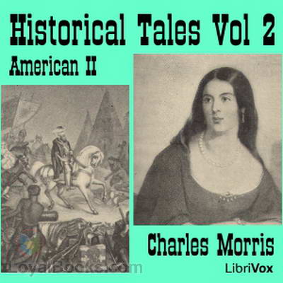 Historical Tales, Vol II: American II by Charles Morris