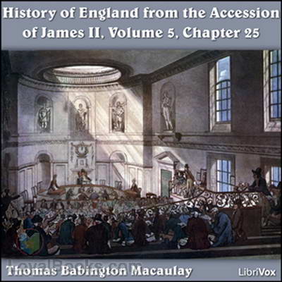 History of England, from the Accession of James II; (Volume 5, Chapter 25) by Thomas Babington Macaulay