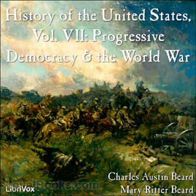 History of the United States, Vol. VII by Charles Austin Beard and Mary Ritter Beard