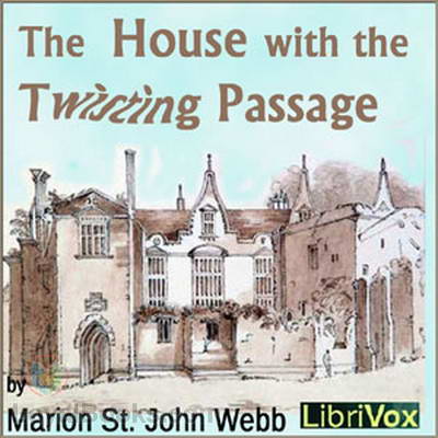 The House with the Twisting Passage by Marion St. John Webb