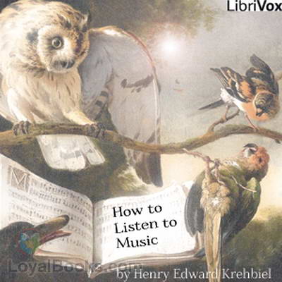 How to Listen to Music by Henry Edward Krehbiel