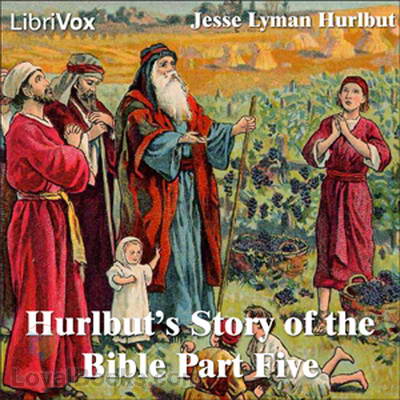 Hurlbut's Story of the Bible Part Five by Jesse Lyman Hurlbut